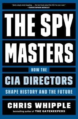 The Spymasters: How the CIA Directors Shape History and the Future Paperback Scribner Book Company