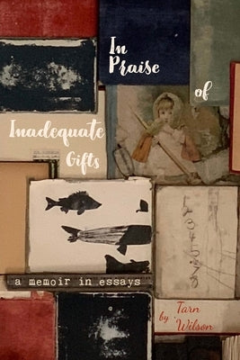 In Praise of Inadequate Gifts Paperback Wandering Aengus Press