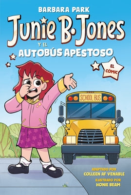 Junie B. Jones Y El Autobús Apestoso. El Cómic / Junie B. Jones and the Stupid Smelly Bus by Park, Barbara