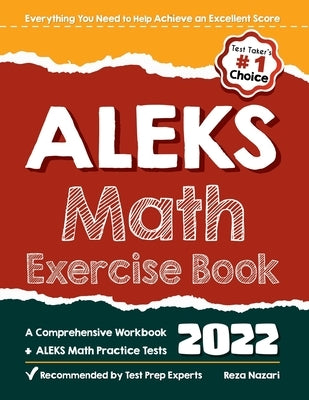 ALEKS Math Exercise Book: A Comprehensive Workbook + ALEKS Math Practice Tests Paperback Effortless Math Education