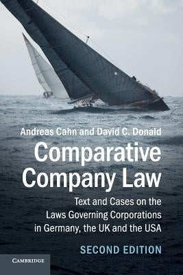 Comparative Company Law: Text and Cases on the Laws Governing Corporations in Germany, the UK and the USA by Cahn, Andreas