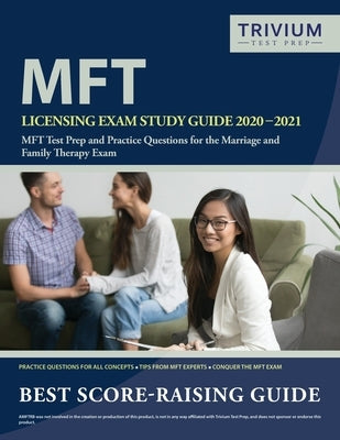 MFT Licensing Exam Study Guide 2020-2021: MFT Test Prep and Practice Questions for the Marriage and Family Therapy Exam Paperback Trivium Test Prep