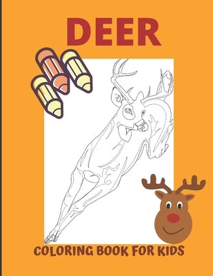 Deer Coloring Book For Kids: deer hunting book/deer books/Fun Coloring Books For Kids/Forest Animals Coloring Book 8.5 x 11 inches 40 pages Paperback Independently Published