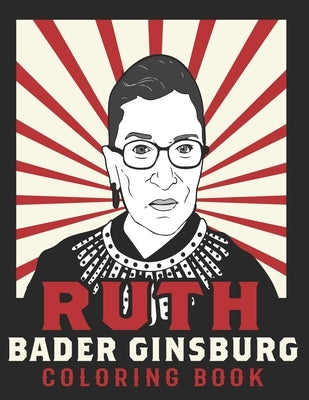 Ruth Bader Ginsburg Coloring Book: American Iconic Women RBG Coloring Book Paperback Independently Published