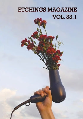 Etchings Literary and Fine Arts Magazine 33.1 Paperback Etchings Press