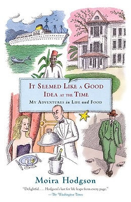 It Seemed Like a Good Idea at the Time: My Adventures in Life and Food Paperback Anchor Books