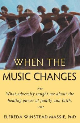 When The Music Changes: What Adversity Taught Me About the Healing Power of Family and Faith Paperback Platform Press