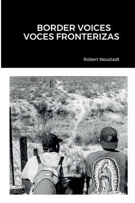 Border Voices/Voces Fronterizas by Neustadt, Robert