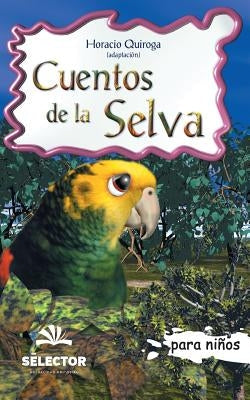 Cuentos de la selva: Clasicos para ninos by Quiroga, Horacio