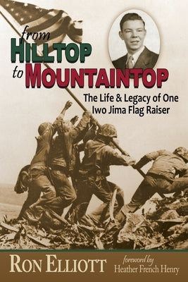 from Hilltop to Mountaintop The Life & Legacy of One Iwo Jima Flag Raiser Paperback Acclaim Press