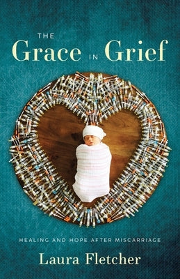 The Grace in Grief: Healing and Hope after Miscarriage Paperback River Grove Books