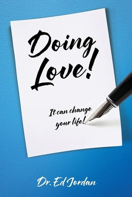 Doing Love!: It can change your life! by Jordan, Ed