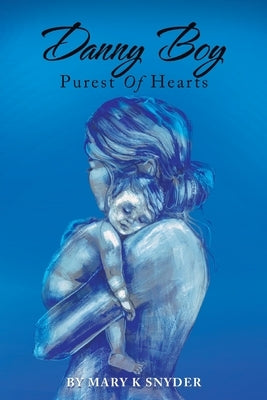 Danny Boy: Purest of Hearts Paperback Balboa Press