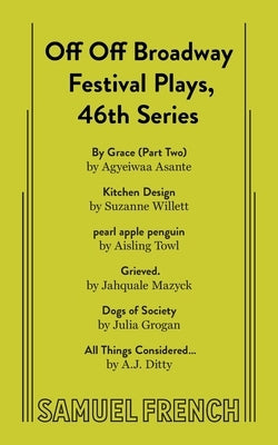 Off Off Broadway Festival Plays, 46th Series Paperback Samuel French, Inc.
