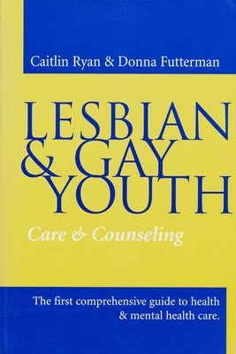 Lesbian and Gay Youth: Care and Counseling Paperback Columbia University Press