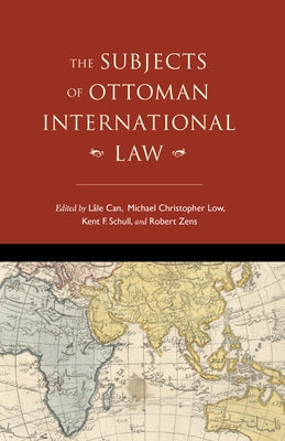 Subjects of Ottoman International Law by Can, Lâle