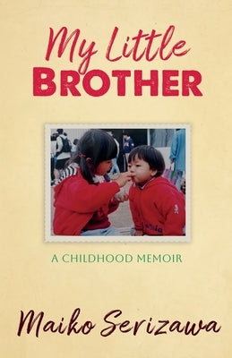 My Little Brother: a childhood memoir by Serizawa, Maiko