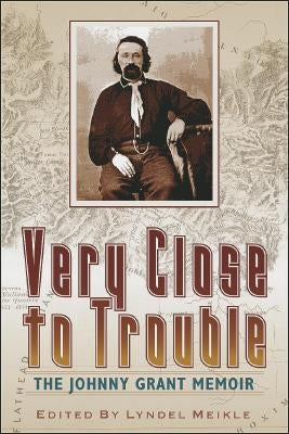 Very Close to Trouble: The Johnny Grant Memoir Paperback Washington State University Press