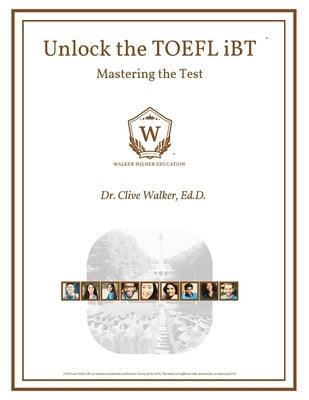 Unlock the TOEFL iBT: Mastering the Test by Walker, Clive