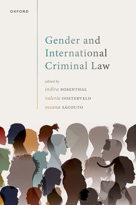 Gender and International Criminal Law by Rosenthal, Indira