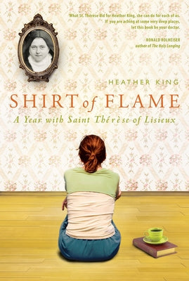 Shirt of Flame: A Year with St. Therese of Lisieux Paperback Paraclete Press (MA)