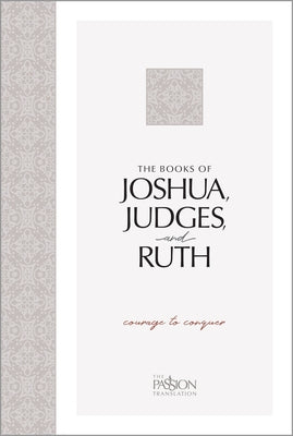 The Books of Joshua, Judges, and Ruth: Courage to Conquer Bible Broadstreet Publishing
