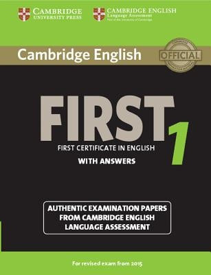 Cambridge English First 1 for Revised Exam from 2015 Student's Book with Answers: Authentic Examination Papers from Cambridge English Language Assessm Paperback Cambridge University Press
