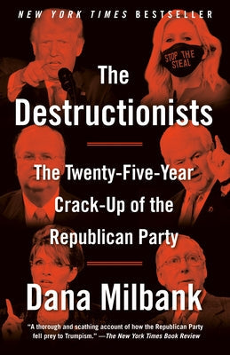 The Destructionists: The Twenty-Five Year Crack-Up of the Republican Party Paperback Anchor Books