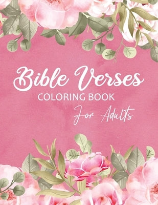 Bible Verses Coloring Book For Adults: Christian Scripture for Reflection, Relaxation, and Worship Bible Independently Published