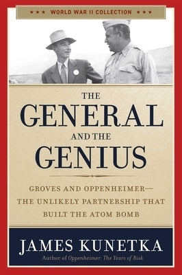 The General and the Genius: Groves and Oppenheimer - The Unlikely Partnership That Built the Atom Bomb Paperback Regnery History