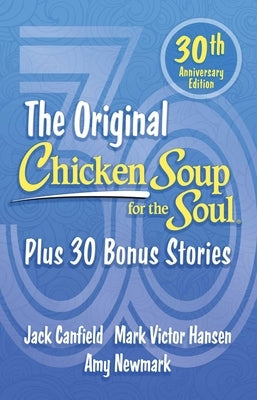 Chicken Soup for the Soul 30th Anniversary Edition: Plus 30 Bonus Stories by Newmark, Amy - NJ Corrections Book Store