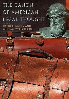 The Canon of American Legal Thought by Kennedy, David