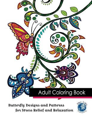 Adult Coloring Book: Butterfly Designs and Patterns for Stress Relief and Relaxation Paperback Blue Lotus Publishing