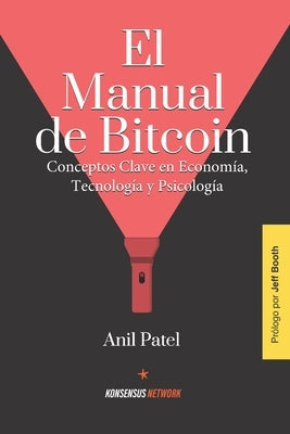El Manual de Bitcoin: Conceptos Clave en Economía, Tecnología y Psicología by Amorocho, Gabriel