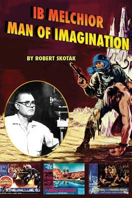 Ib Melchior: Man of Imagination Paperback Midnight Marquee Press, Inc.