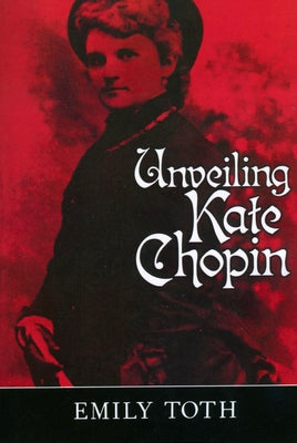 Unveiling Kate Chopin Paperback University Press of Mississippi