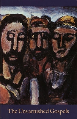 The Unvarnished Gospels by Gaus, Andy