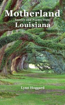 Motherland, Stories and Poems from Louisiana Paperback Lamar University Press