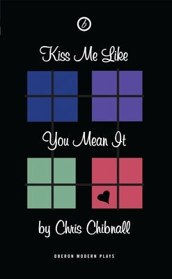 Kiss Me Like You Mean It: First Performed in the UK at Soho Theatre and Writers' Centre, on 21 May 2001 Paperback Bloomsbury Publishing PLC