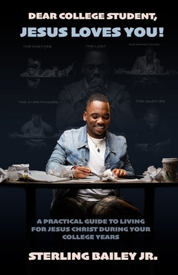 Dear College Student, Jesus Loves You! by Bailey, Sterling, Jr.