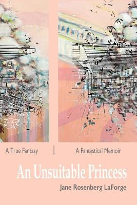 An Unsuitable Princess: A True Fantasy / A Fantastical Memoir Paperback Jaded Ibis Press