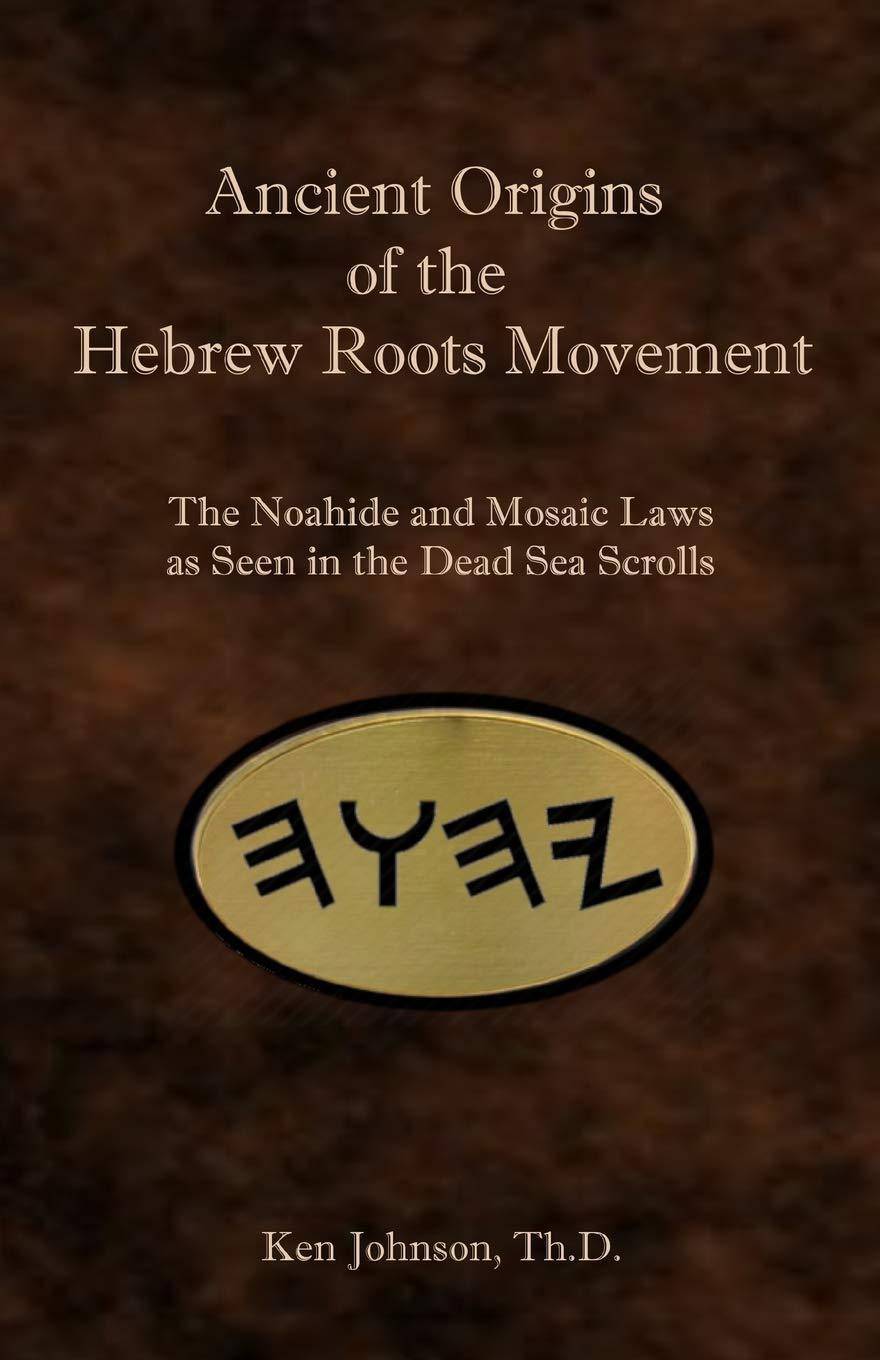 Ancient Origins of the Hebrew Roots Movement: The Noahide and Mo - CA Corrections Bookstore