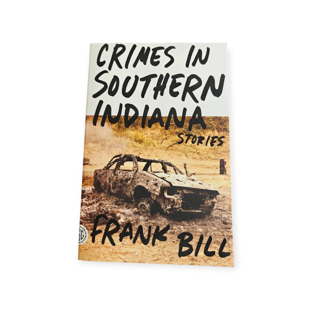 Crimes in Southern Indiana Frank Bill Trade Paperback 2011 Crime Short Stories