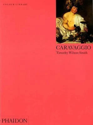 Caravaggio: Colour Library by Wilson-Smith, Timothy