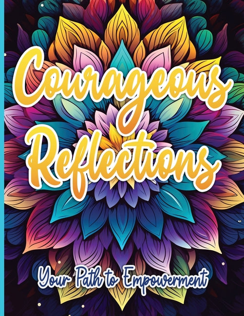 Courageous Reflections: Your Path to Empowerment - CA Corrections Bookstore