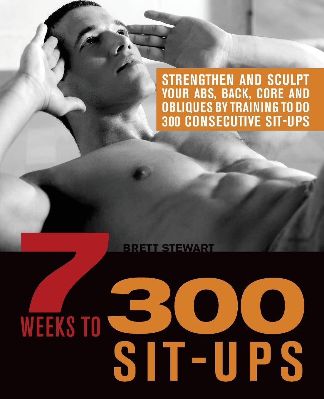 7 Weeks to 300 Sit-Ups: Strengthen and Sculpt Your Abs, Back, Co - CA Corrections Bookstore