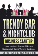 Trendy Bar & Nightclub Business Startup: How to Start, Run and G - CA Corrections Book Store