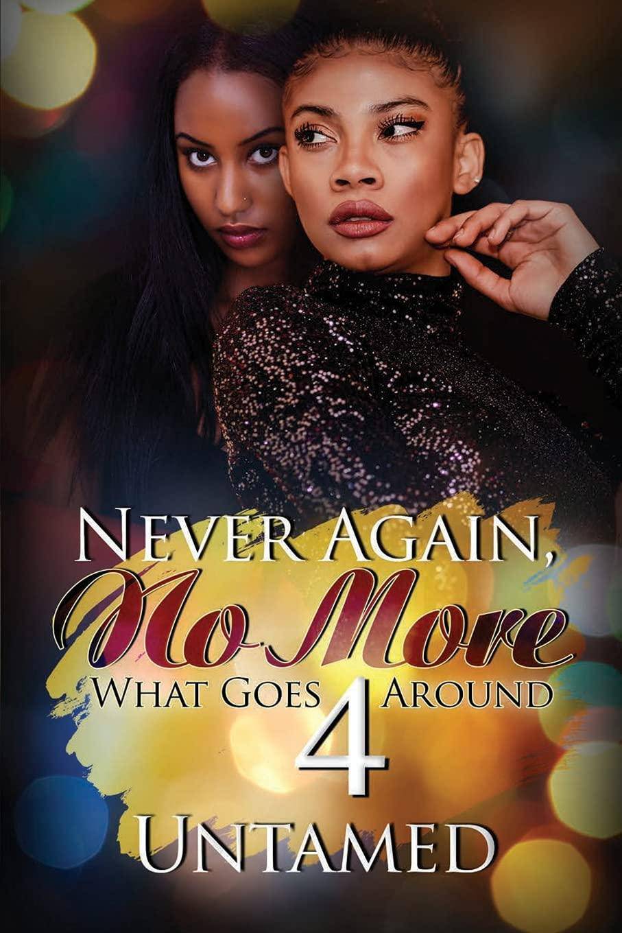 Never Again, No More 4: What Goes Around Literature & Fiction Untamed